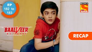 Baalveer Returns | बालवीर रिटर्न्स | Ep 182 \u0026 183 | RECAP