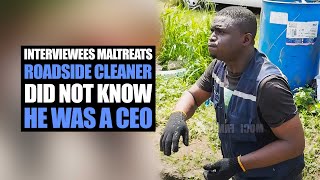 Interviewees Maltreats Roadside Cleaner, Did Not Know He Was A Ceo