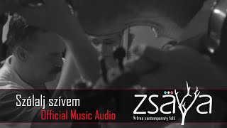 Zsaya - Szólalj szívem (Zsaya music official audio)