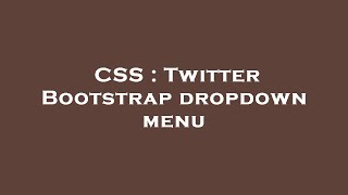 CSS : Twitter Bootstrap dropdown menu
