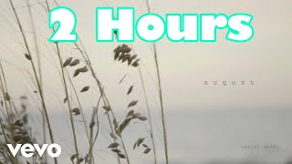 Taylor Swift - August👈🔥💥 (2 Hour Version) 2020 Top Music Vevo Pop 2h Sounds
