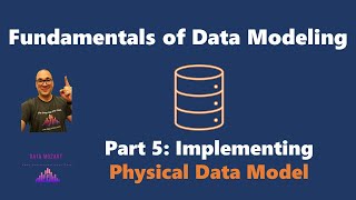 Fundamentals of Data Modeling - Part 5: Implementing Physical Data Model!