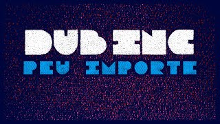 DUB INC - Peu importe (Lyrics Video Official) - Album \