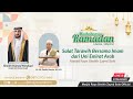 Kultum & Salat Tarawih Masjid Raya Sheikh Zayed Solo | 21 Ramadan 1445 H | Sheikh Hamed Meshaal