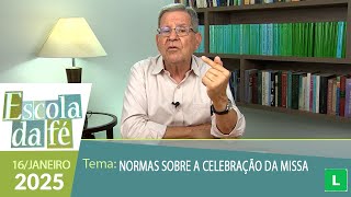 Escola da Fé - Normas sobre a celebração da missa (16/01/2025)