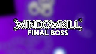 [SPOILERS] Windowkill Final Boss