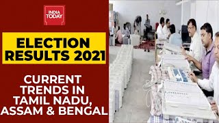 Assembly Elections 2021 Result: Current Trends In Tamil Nadu, Assam & West Bengal | India Today