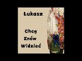 Łukasz - ChcęZnówWidzieć (2024)