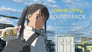 Suzume no Tojimari すずめの戸締まり- Vocal Only OST (Suzume Locking Up The Doors)