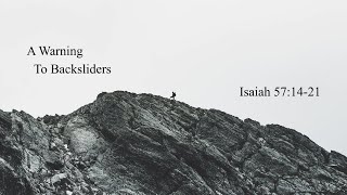 Isaiah 57:14-21: A Warning to Backsliders (Sermon)