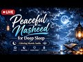 ✨ 24/7 Relaxing Nasheed Live | Peaceful Islamic Sounds for Mind & Soul