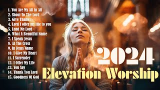 Elevation Worship Playlist | Top Worship Songs Collection | ELEVATION WORSHIP Songs Playlist 2024