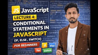 JavaScript Lecture 4: Conditional Statements in JavaScript (if, else, switch)