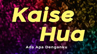 Kaise Hua | Kabir Singh | Cover | Lirik Dan Terjemahan