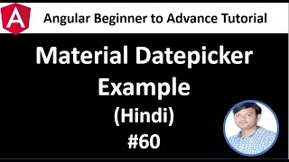 Angular Tutorial for Beginners 60: Material Datepicker example in hindi, how to use