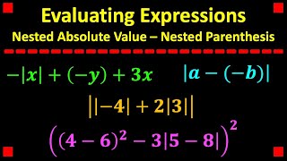 Evaluating Expressions & Using Nested Absolute Value Bars & Nested Parenthesis