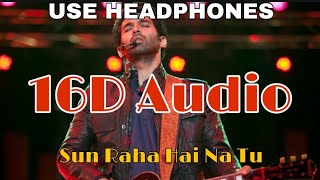 Sunn Raha Hai Na Tu (16D Audio not 8D ) Aashiqui 2  | Aditya Roy Kapur, Shraddha Kapoor