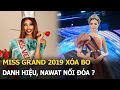 Miss Grand 2019 xóa bỏ danh hiệu, Nawat nổi đoá?