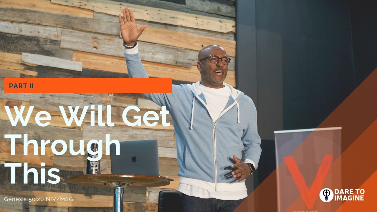 We Will Get Through This | Pastor Kevin R. Johnson | Dare To Imagine ...