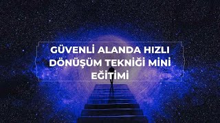 Güvenli Alanda Hızlı Dönüşüm Tekniği Mini Eğitimi