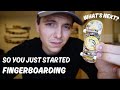 So You Just Started Fingerboarding!