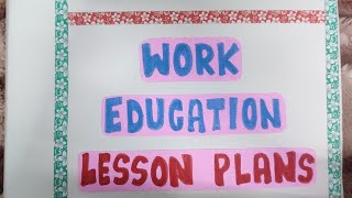 ALL FIVE WORK EDUCATION LESSON PLANS in One Video! (Class 1 to 5 for D el ed)