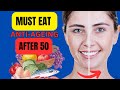 Top 10 Foods To Eat After 50 (Anti-Aging Benefits!)/LIVE HEALTHY OVER 50