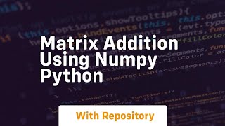 Matrix addition using numpy python