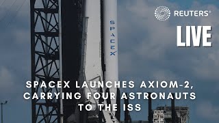 LIVE: SpaceX launches Axiom-2, carrying four astronauts to the ISS
