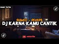 Dj kau mencuri hatiku mimpiku semua rinduku - kamu cantik (slowed + reverb)