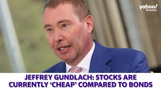 Jeffrey Gundlach: Stocks are currently ‘cheap’ compared to bonds