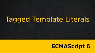 ES6 Tagged Template Literals | ES6 JavaScript Tutorial