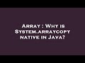 Array : Why is System.arraycopy native in Java?