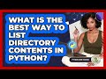 What Is The Best Way To List Directory Contents In Python? - Python Code School