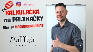 KALKULAČKA na PRIJÍMAČKY - Aká je NAJVHODNEJŠIA?