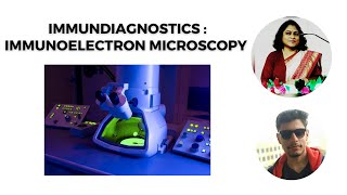 Immunodiagnostics (4): Immunoelectron Microscopy॥ Prof. Archana \u0026 Brahmjeet Dahiya