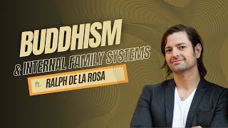 Buddhism and Internal Family Systems (IFS) with Ralph De La Rosa