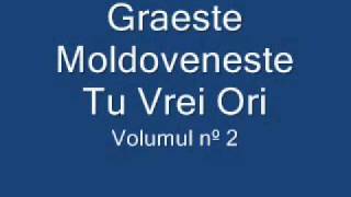 Graeste Moldoveneste - Tu Vrei Ori