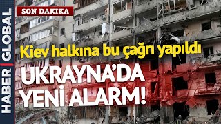 SON DAKİKA: Kiev'de Alarm Verildi! Ukrayna, Halkına Bu Çağrıyı Yaptı!