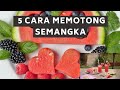 cara memotong semangka