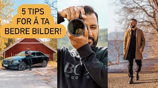 Hvordan ta bedre bilder? Her er mine 5 TIPS!