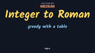 Integer to Roman — LeetCode #12 (Medium) — Python | Logixy