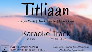 Titliaan | Clean Lyrical Karaoke | Harrdy Sandhu | Sargun Mehta | Afsana Khan | Jaani | MAA Studio