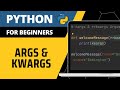 Python For Beginners - args & kwargs Explained
