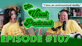 The Viral Podcast Ep. 107