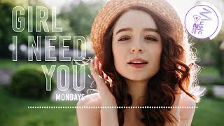 Girl I Need You - Mondays [Lyrics, HD] Pop Music, Relaxing music, Hopeful, Marching, Love song