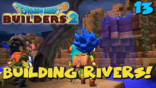 Building Rivers \u0026 Waterfalls! Dragon Quest Builders 2 - Ep 13