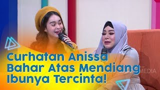 P3H - Curhatan Anissa Bahar Atas Meninggalnya Ibunda Tercinta (19/2/20) PART3