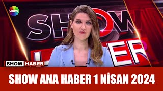 Show Ana Haber 1 Nisan 2024