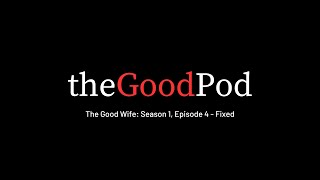 TheGoodWife - Season 1, Episode 4: Fixed